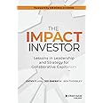 The Impact Investor: Lessons in Leadership and Strategy for Collaborative Capitalism