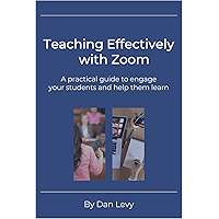 Teaching Effectively with Zoom: A practical guide to engage your students and help them learn book cover
