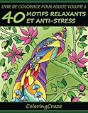Image de Livre De Coloriage Pour Adulte Volume 6: 40 Motifs Relaxants Et Anti-Stress, Série De Livre De Coloriage Pour Adulte Par ColoringCraze (Livres De ...