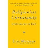 Religionless Christianity: God's Answer to Evil