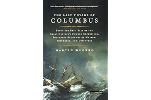 The Last Voyage of Columbus: Being the Epic Tale of the Great Captain's Fourth Expedition, Including Accounts of Mutiny, Ship