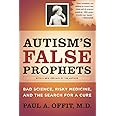 Autism's False Prophets: Bad Science, Risky Medicine, and the Search for a Cure