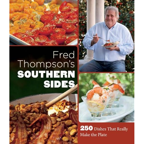 Fred Thompson S Southern Sides 250 Dishes That Really Make The Plate Thompson Fred 9780807835708 Amazon Com Books