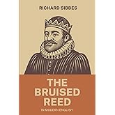 The Bruised Reed: In Modern English