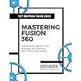 Mastering Fusion 360: 28 Step-By-Step Projects for Beginners in 3D Printing, Prototyping, and Making