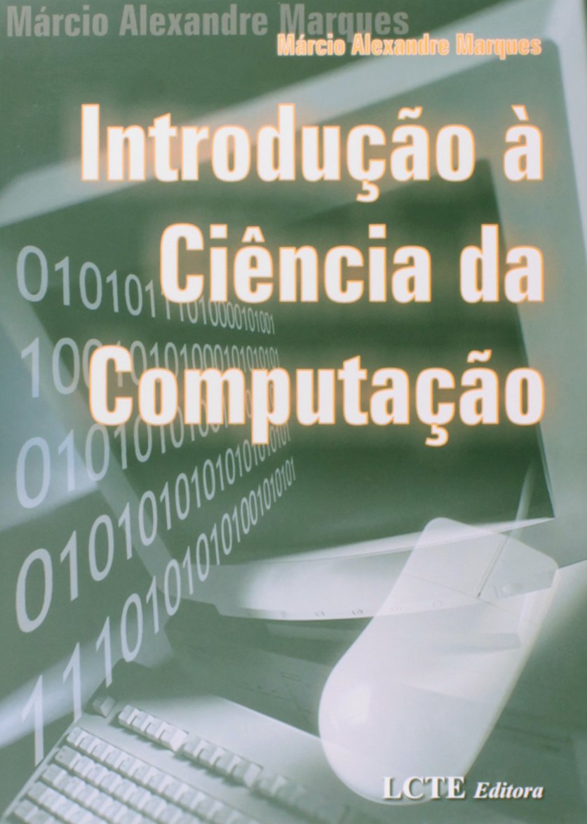 Introdução à Ciência da Computação PDF Márcio Alexandre Marques Introdução à Ciência da Computação PDF Márcio Alexandre Marques