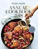 Food & Wine Annual Cookbook 2018: An Entire Year of Cooking Food & Wine Annual Cookbook 2018: An Entire Year of Cooking