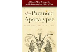 The Paranoid Apocalypse: A Hundred-Year Retrospective on The Protocols of the Elders of Zion (Elie Wiesel Center for Judaic Studies Series, 3)