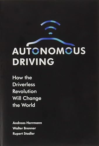 Download Autonomous Driving: How the Driverless Revolution Will Change the World PDF