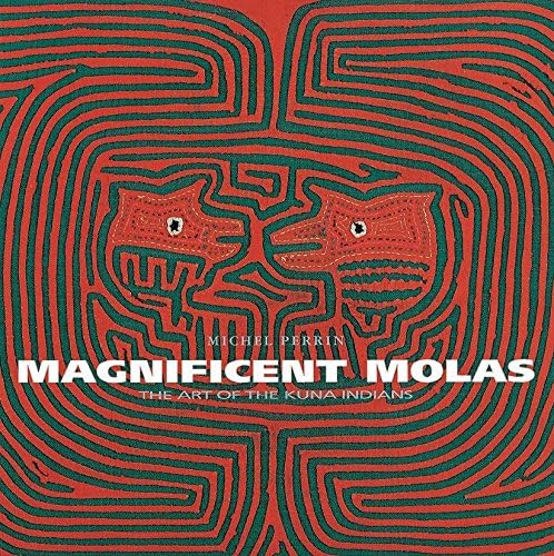 Magnificent Molas: The Art of the Kuna Indians