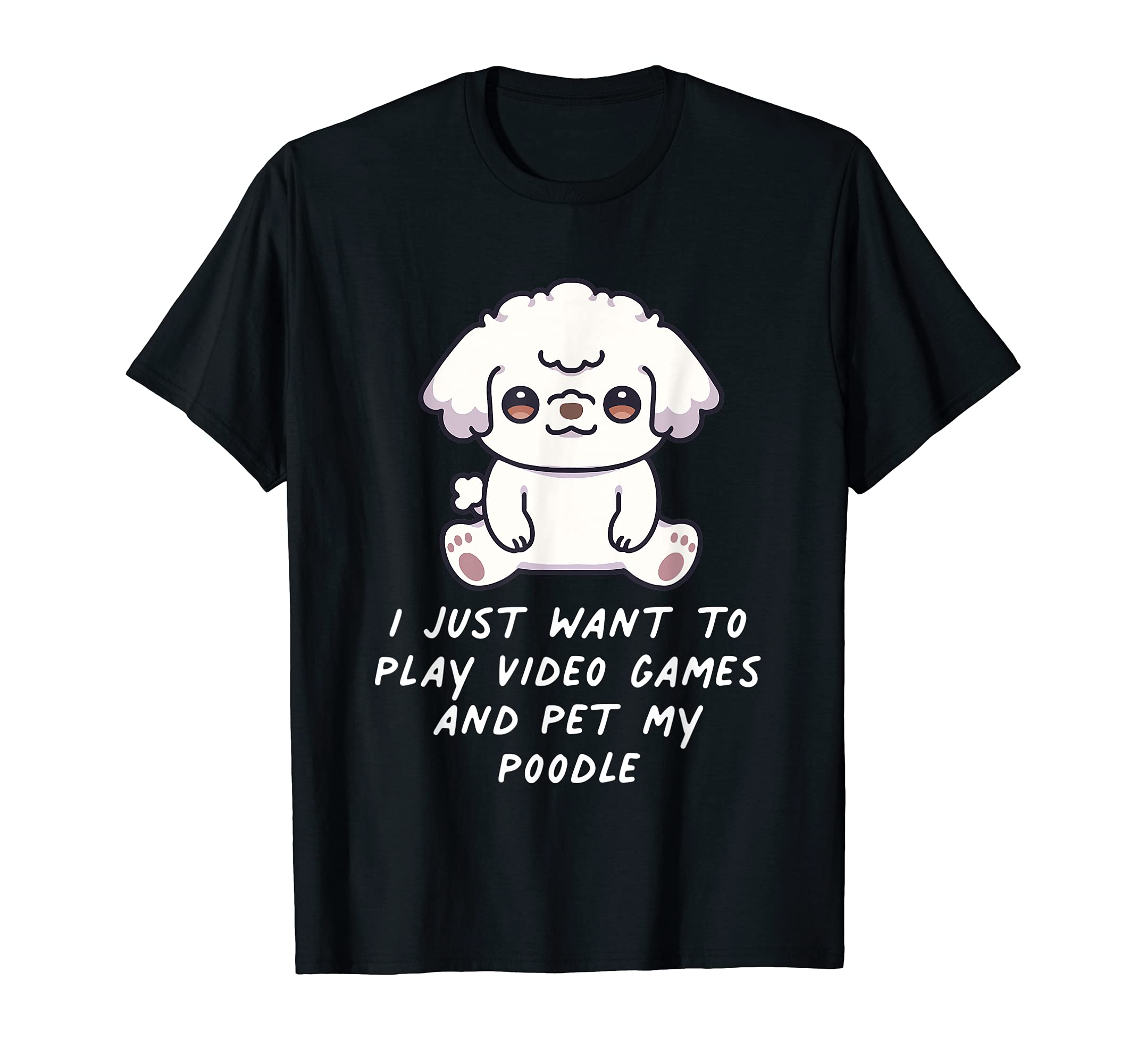 I Just Want To Play Video Games And Pet My Poodle Dog Kawaii T-Shirt