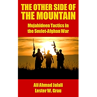 The Other Side of the Mountain: Mujahideen Tactics in the Soviet-Afghan War book cover The Other Side of the Mountain: Mujahideen Tactics in the Soviet-Afghan War book cover