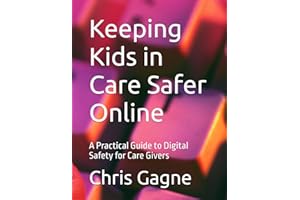 Keeping Kids in Care Safer Online: A Practical Guide to Digital Safety for Care Givers