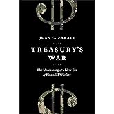 Treasury's War: The Unleashing of a New Era of Financial Warfare