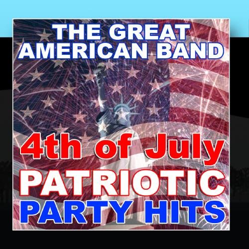 The Great American Band 4th of July Patriotic Party Hits