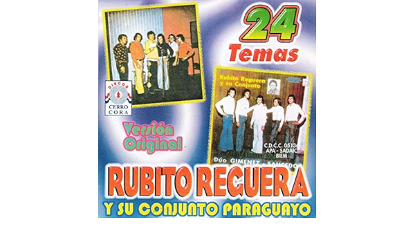 Amazon Com 24 Temas Version Original Rubito Reguera Y Su Conjunto Paraguayo Mp3 Downloads rubito reguera y su conjunto paraguayo