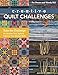 Creative Quilt Challenges: Take the Challenge to Discover Your Style & Improve Your Design Skills by 