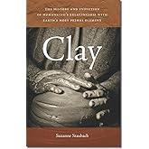Clay: The History and Evolution of Humankind’s Relationship with Earth’s Most Primal Element