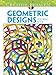 Creative Haven Geometric Designs Collection Coloring Book (Creative Haven Coloring Books)