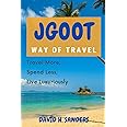 JGOOT Way Of Travel: Travel More, Spend less, Live Luxuriously