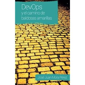 DevOps y el camino de baldosas amarillas (Spanish Edition)
