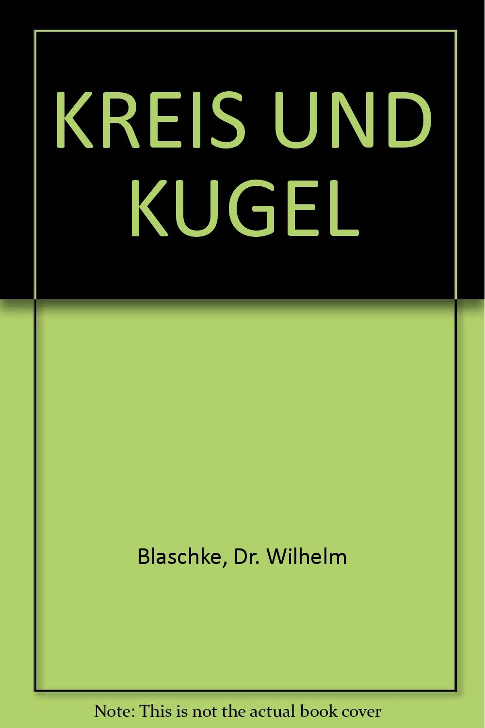 Kreis Und Kugel Mit 27 Figuren Im Text Wilhelm Blaschke - 