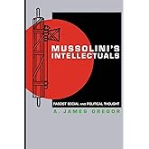 Mussolini's Intellectuals: Fascist Social and Political Thought