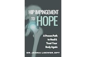 Hip Impingement to Hope: A Proven Path To Heal & Trust Your Body Again
