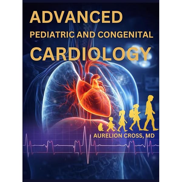 ADVANCED PEDIATRIC AND CONGENITAL CARDIOLOGY: Surgery, Intensive