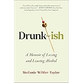 Drunk-ish: A Memoir of Loving and Leaving Alcohol
