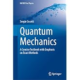 Quantum Mechanics: A Concise Textbook with Emphasis on Exact Methods (UNITEXT for Physics)