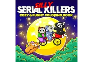 Silly Serial Killers: Coloring Book for Adults and Teens Featuring Adorable Spooky Horror Characters in Funny, Cute and Cozy Hygge Moments - Perfect for Fans of Dark Humor and Twisted Fun