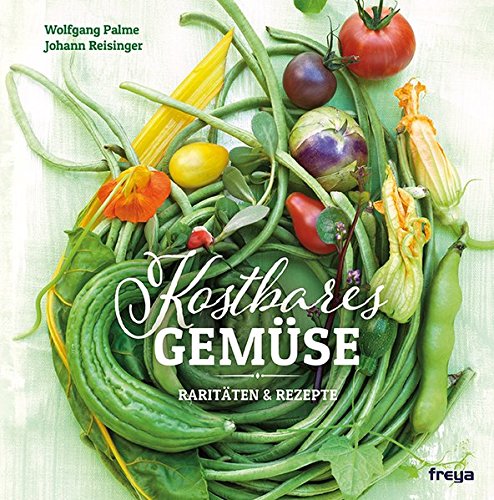 Kostbares Gemuse Raritaten Rezepte Wolfgang Palme Johann Reisinger Amazon De Bucher
