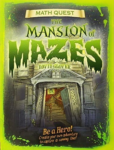 Mansion of Mazes: Be a Hero! Create Your Own Adventure to Capture a Cunning Thief (Math Quest)
