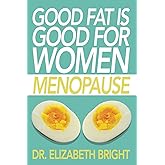 Good Fat is Good for Women: Menopause