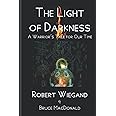 The Light of Darkness: A Warrior's Tale for Our Time