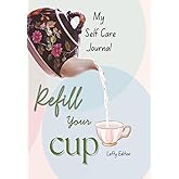 Refill Your Cup - the Lefty's Edition: a Guided Reflection Self Care Journal