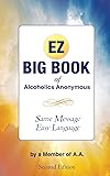 The EZ Big Book of Alcoholics Anonymous: Same