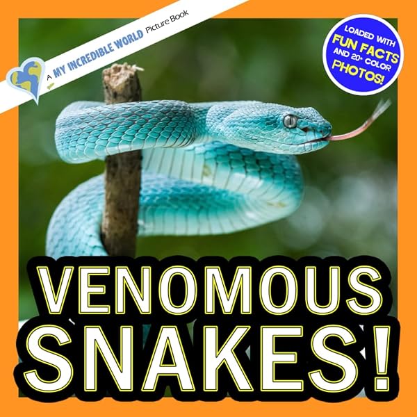 Amazing Venomous Snakes: A Kid's Guide to the World's Most