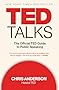 TED Talks: The Official TED Guide to Public Speaking