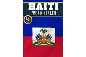 Haiti Word Search: 40 Fun Puzzles With Words Scramble for Adults, Kids and Seniors | More Than 300 Haitian Words On Haiti Cit