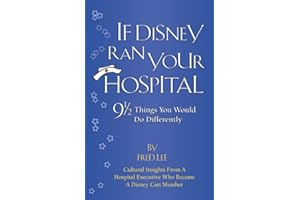 If Disney Ran Your Hospital: 9 1/2 Things You Would Do Differently