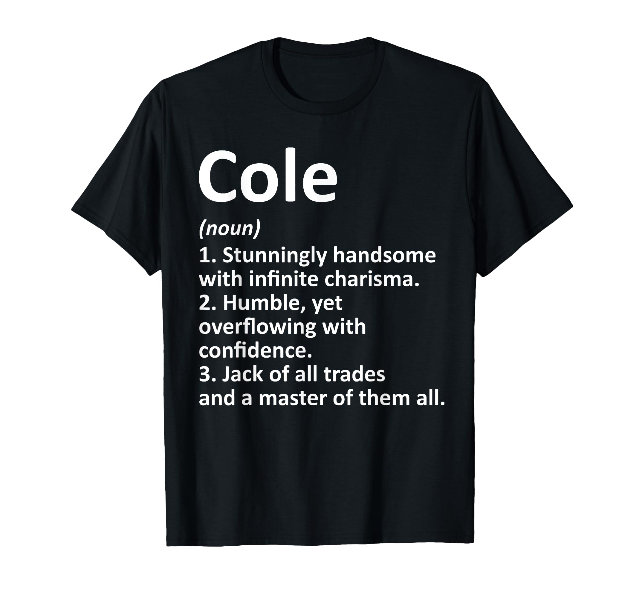 Photo 1 of COLE Definition Personalized Name Funny Birthday Gift Idea T-Shirt
