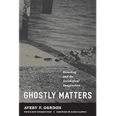 Ghostly Matters: Haunting and the Sociological Imagination