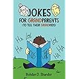 Jokes For GrandParents: (To Tell Their GrandKids)