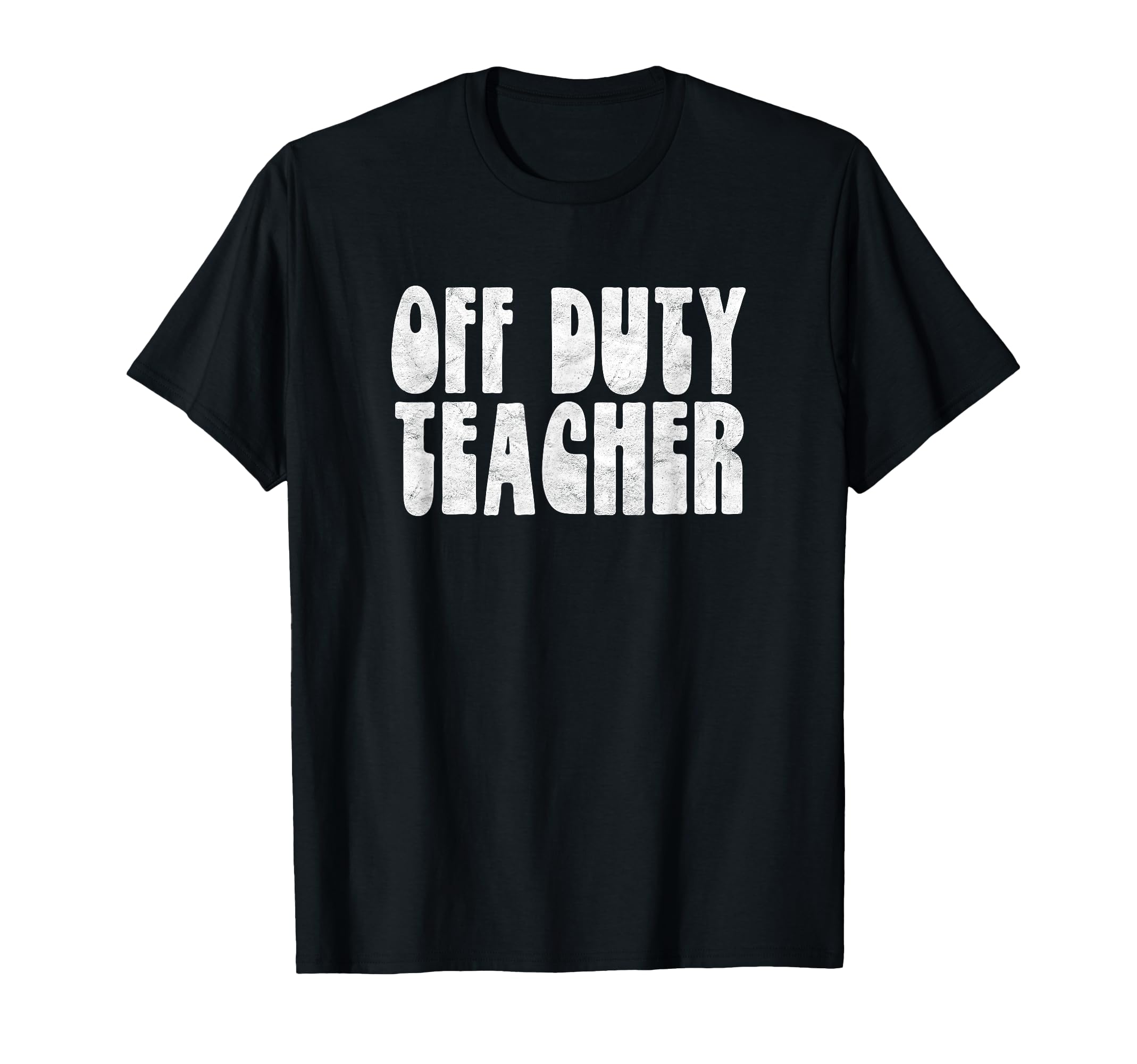 Off Duty Teacher Funny End of School Year T-Shirt — image 1