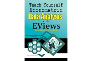 Teach Yourself Econometric Data Analysis with EViews: Step by Step Guide From Basic to Advance: Econometrics & Statistics in Practice