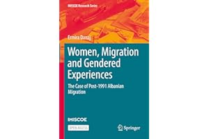 Women, Migration and Gendered Experiences: The Case of Post-1991 Albanian Migration (IMISCOE Research Series)