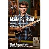 Made by Hand: Searching for Meaning in a Throwaway World