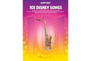 101 Disney Songs for Alto Sax | Sheet Music Songbook for Beginner and Intermediate Players | 101 Beloved Disney Movie Themes | Fun Alto Sax Music Book for Practice, Lessons, and Performances